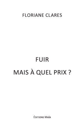 Fuir mais à quel prix (Floriane CLARES)