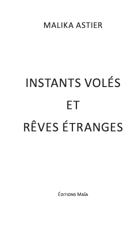 Instants volés et rêves étranges (Malika Astier)