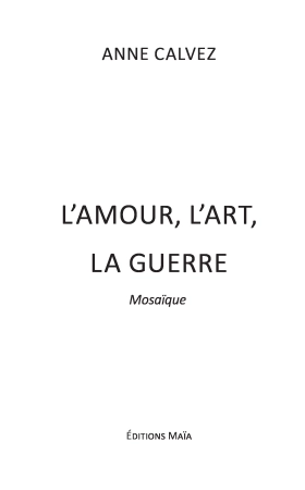 L'amour, l'art, la guerre - Mosaïque (Anne CALVEZ)