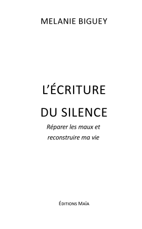 L'écriture du Silence : Réparer les maux et reconstruire ma vie