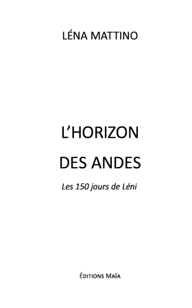 L’horizon des Andes: les 150 jours de Léni (Léna Mattino)