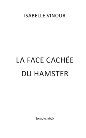 La face cachée du hamster - Isabelle VINOUR
