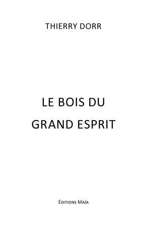 Le bois du Grand Esprit (Thierry DORR)