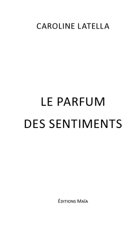 Le parfum des sentiments (Caroline Latella)
