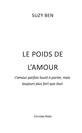 LE POIDS DE L’AMOUR. L’amour, parfois lourd à porter… Mais toujours plus fort que tout