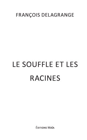 LE SOUFFLE ET LES RACINES
