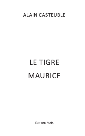Le tigre Maurice (Alain CASTEUBLE)