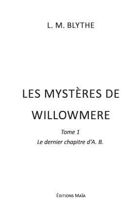 Les mystères de Willowmere Tome 1 : Le dernier chapitre d’A.B. (L. M. Blythe)