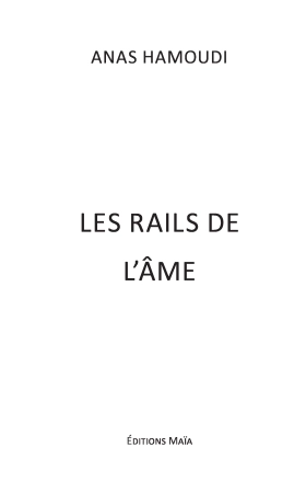 Les Rails de l’Âme (Anas HAMOUDI)