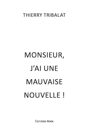 Monsieur, j’ai une mauvaise nouvelle !