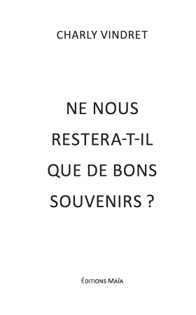 NE NOUS RESTERA-T-IL QUE DE BONS SOUVENIRS ?