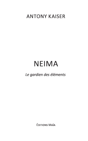 NEIMA " Le gardien des éléments " Tome 1 - Antony KAISER