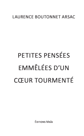 Petites pensées emmêlées d’un cœur tourmenté (Laurence Boutonnet Arsac)