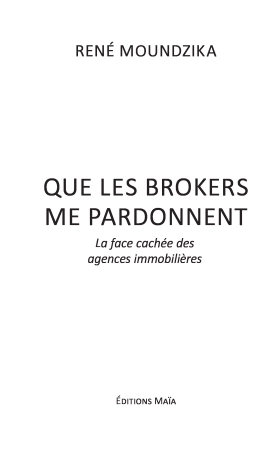 Que les Brokers me pardonnent - La face cachée des agences immobilières (René MOUNDZIKA)