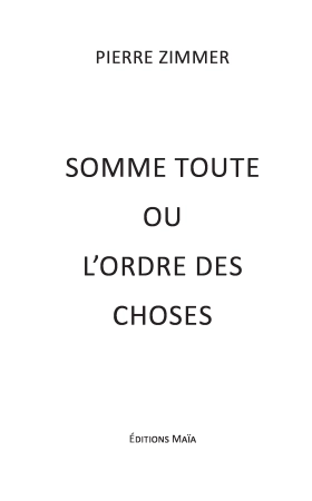 Somme toute ou L'Ordre des choses