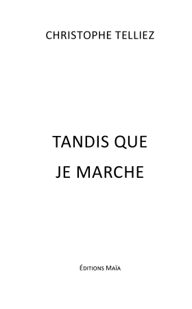 TANDIS QUE JE MARCHE…