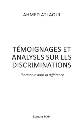 Témoignages et Analyses sur les discriminations - L’harmonie dans la différence - Ahmed ATLAOUI