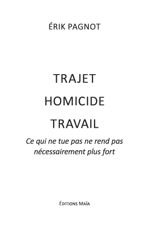 Trajet homicide travail « ce qui ne tue pas ne rend pas nécessairement plus fort »