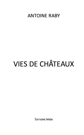 Vies de châteaux (Antoine Raby)