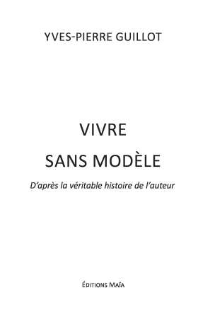 Vivre sans modèle (Yves-Pierre Guillot)